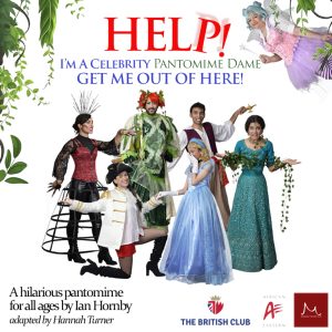 Help! I'm A Celebrity Pantomime Dame - Get Me Out Of Here! A Pantomime by Ian Hornby Adapted By Hannah Turner at The British Club Shows and Theatrical Plays